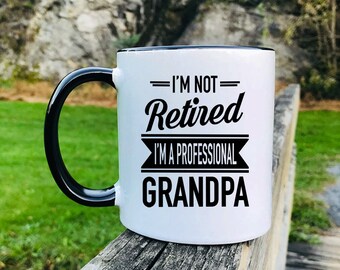 I'm Not Retired I'm A Professional Grandpa - Father's Day Gifts - Grandpa Mug - Grandpa Gift