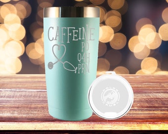 Caffeine PO Q4H PRN Nurse Tumbler, Insulated Tumbler, Engraved Cup, Custom Tumbler Cup, Rambler, Yeti, RTIC, Polar Camel, Nurse. nurse gift