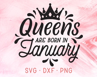 Queens Are Born In January SVG, Birthday Month, Queens Are Born SVG, Monthly Birthday SVG, Birth Monthly Baby, Cutting Files, Svg Designs