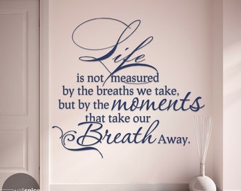 Life Is Not Measured By The Breaths We Take But By The Moments That Take Our Breath Away Vinyl Wall Decal Sticker