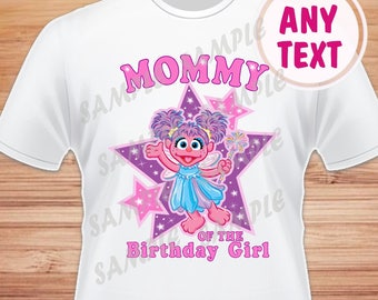 Mommy of the Birthday Girl. Sesame Street Abby Cadabby Digital File. Printable Iron on Transfer. Family Birthday Shirts. Abby Instant