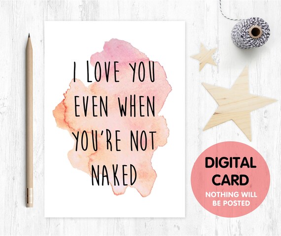 PRINTABLE rude card naughty anniversary card funny valentines card I love you even when you're not naked love card girlfriend boyfriend