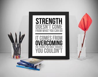 Strength Doesn't Come From What You Can Do, Strength Quotes, Strength Gift, Strength Printable,