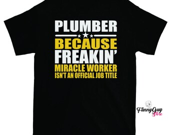 Plumber T-shirt - Gift For Plumber - Coworker Gift - Gift For Coworker - Plumber