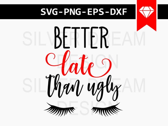 Download better late than ugly svg file hustle svg funny coffee mug