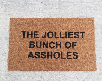 The jolliest bunch of assholes painted custom doormat