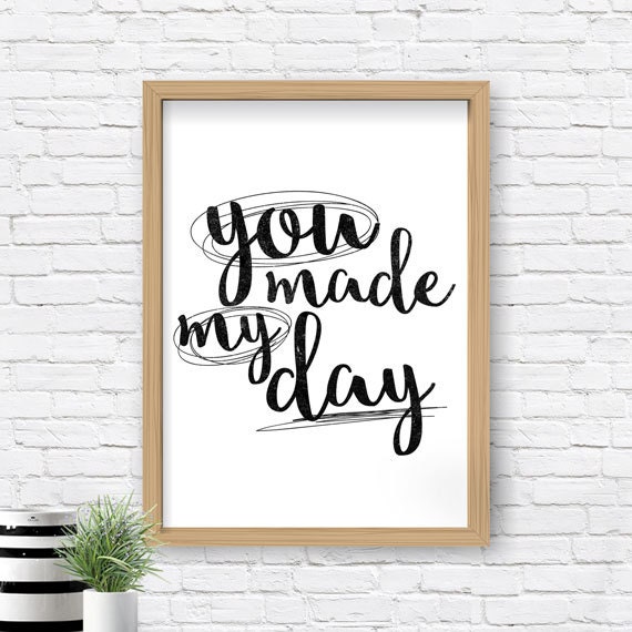 motivational-print-you-made-my-day-typography-quote