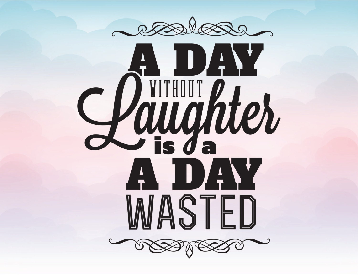 A day without laughter is a day wasted Iron On Vinyl Shirt