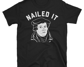 Nailed It T-Shirt, Nailed It Shirt, Protestant Movement, Lutheranism, Lutheran Shirt, Lutheran Tee, Lutheran Baptist, Faith Lutheran