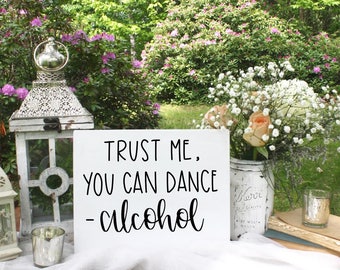 Trust Me You Can Dance, Alcohol - Wood Sign | Custom Wood Sign | Wedding Sign | Bar Sign | Wedding Bar Sign | Wedding Decor | Hand Painted