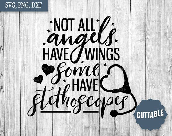 Nurse SVG Not all angels have wings some have stethoscopes