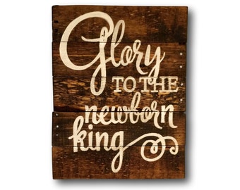 Glory to the Newborn King Sign- Wood Christmas Sign- Rustic Christmas Decorations- Religious Christmas Decor- Christmas Gift- Holiday Sign