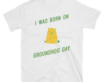 Groundhog day, happy groundhog day, happy groundhog, i was born on,