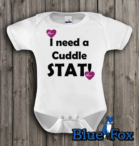 Funny baby clothing I need a cuddle STAT baby clothes