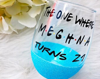 The One Where Turns 21 Glitter Dipped Wine Glass//The One Where Wine Glass//The One Where//21st Birthday Wine Glass//21st Birthday