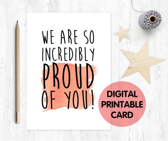 we are incredibly proud of you card, proud card, congratulations card, graduation card, well done card, so proud, proud quote card PRINTABLE