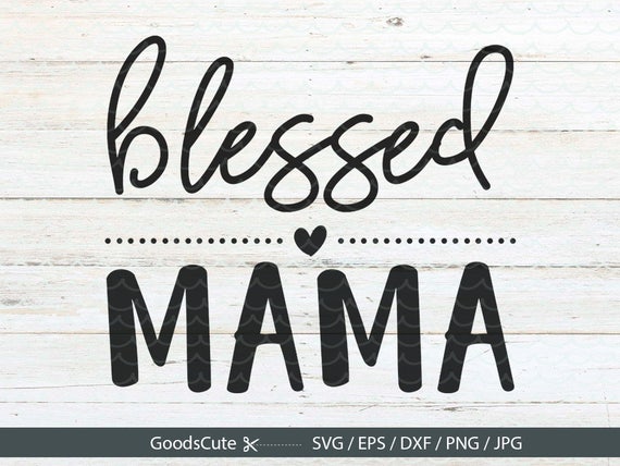 Download Blessed Mama SVG Mom life SVG Mom SVG Clipart Vector for