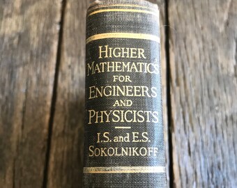 Antique Math Book - Higher Mathematics For Engineers And Physicists By Sokolnikoff - Math Book for Engineers - 1941 Math Book