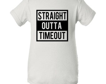 Straight Outta Timeout Baby Body Suit