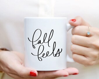 Fall Feels Mug Quote Mug Hand Lettered Mug Quote Coffee Mug Tea Mug Gift Kitchen Decor Fall Decor Fall Mug
