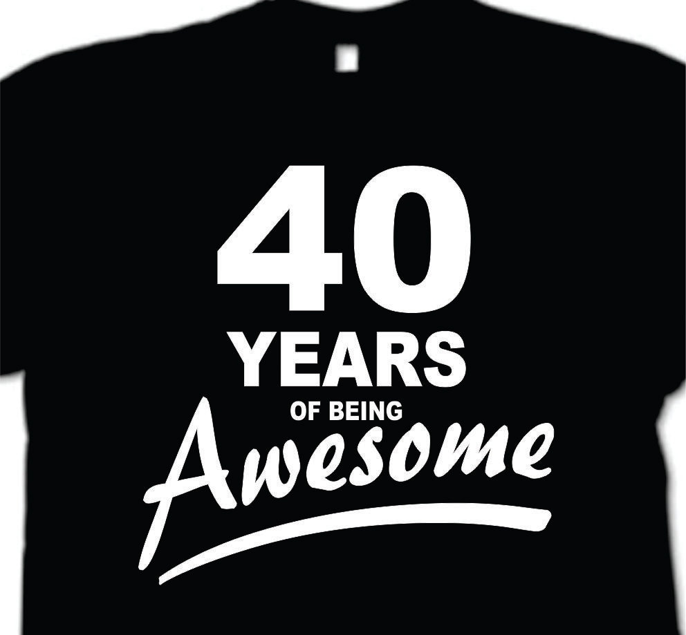 40 Years of Being Awesome T-Shirt birthday gift 40th