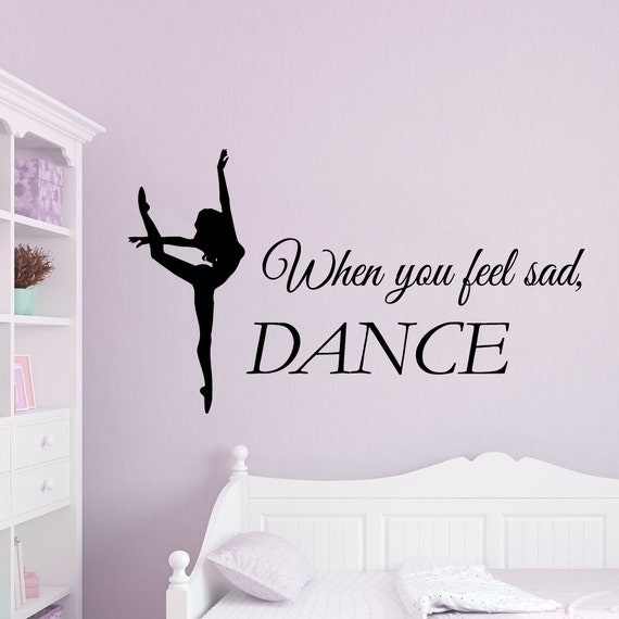 Ballet Wall Decals Quotes When You Feel Sad Dance Ballerina