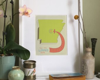 You Are Loved Here - ARKANSAS personalized map ( 8x10 Fine Art Print )