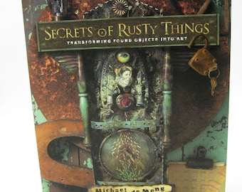 Secrets of Rusty Things Assemblage Book, great condition