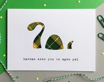 Funny Scottish Card - Scottish Tartan Card - Scottish Miss You Card - Made In Scotland - Nessie - Havnae Seen You In Ages Pal
