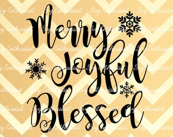 Merry Joyful Blessed SVG, Snowflakes Svg, Winter Svg, Christmas Svg, Snow Svg, Xmas SVG, Eps, Cut Files, Clip Art, Print, Svg,