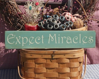 Expect Miracles painted primitive rustic wood sign