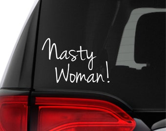 Nasty woman car decal - nasty woman decal - nasty woman sticker - nasty woman