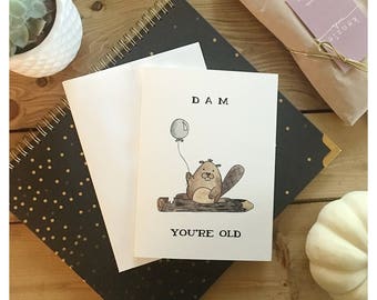 Dam You're Old // birthday card, for mom, for dad, you're old, funny birthday card, beaver card, punny card, pun, card pun, funny card, dam