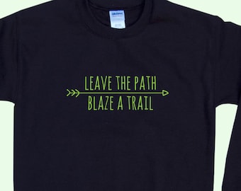 Leave The Path, Blaze A Trail - Crewneck Sweatshirt