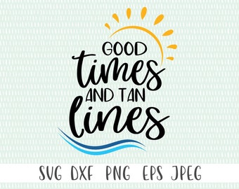 Good Times And Tank Lines SVG - svg, png, eps, dxf, jpeg - Summer svg, Sunshine svg, Beach svg, Nautical svg - Commercial Use Ok