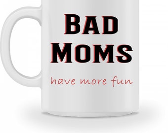 Keramiktasse Becher - Bad Moms have more fun Geschenk-Idee Muttertag || Kaffee-Tasse-Becher mit lustigem Spruch