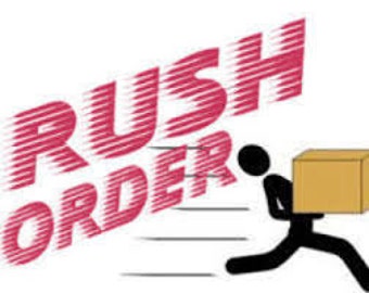 Please RUSH my order!!