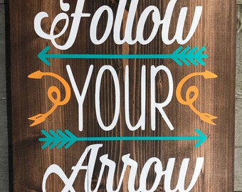 Follow Your Arrow Wood Sign