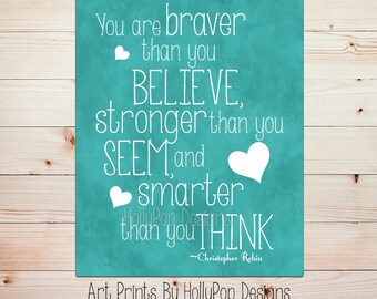 Winnie the Pooh Quote You are Braver than you Believe Inspirational Quotes for Children Turquoise Nursery Wall Decor Home Decor Art 0761