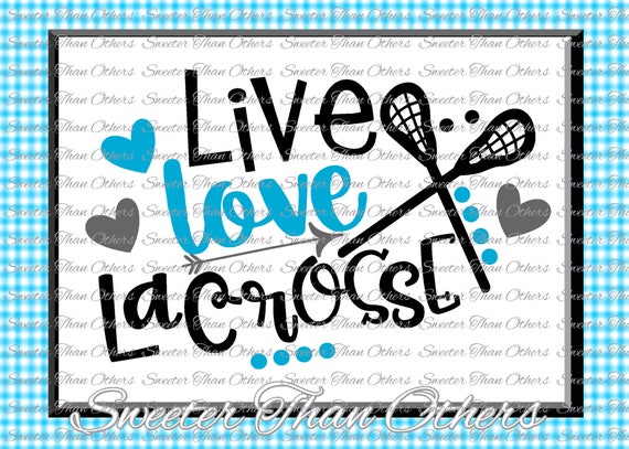 Download Lacrosse Love SVG Live Love LaCrosse Svg LaCrosse htv T