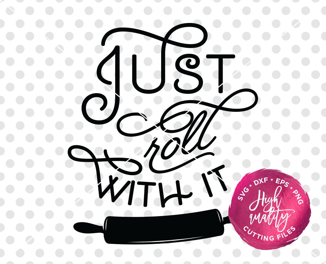 Just Roll With It SVG DXF Cut File Kitchen SVG Dxf Cut File