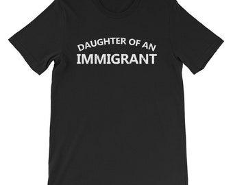 daughter of an immigrant t shirt