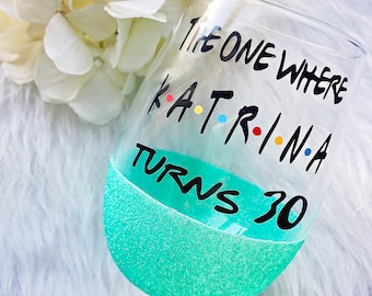The One Where Turns 30 Glitter Dipped Wine Glass//The One Where Wine Glass//The One Where//30th Birthday Wine Glass//30th Birthday