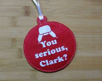 You Serious, Clark Christmas Vacation Ornament