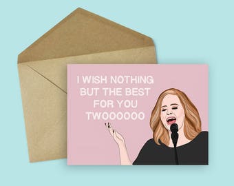 Funny Adele Wedding/ Engagement card (Wedding Card, Celebrity Pop Culture Card, Funny Engagement Card, Wedding Shower Card)