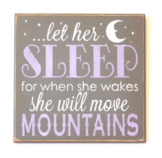 Let Her Sleep for When She Wakes She Will Move Mountains - Gray - Lavender - White - Hand Painted Wooden Sign - Baby Girl Nursery