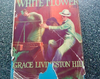 Grace Livingston Hill " The White Flower " DJ 1ST 1927