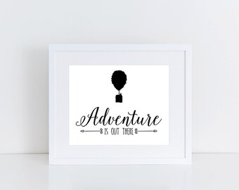 Adventure is Out, Out There, Up Movie, Up Pixar, Our Adventure Book, Pixar Up, Disney Pixar Up, 8x10 Instant Download Printable