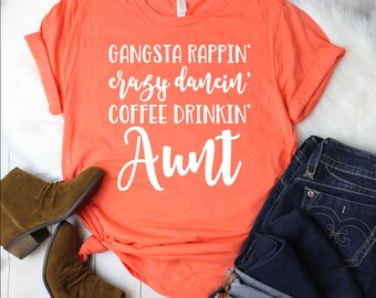 Gangsta Rappin Crazy Coffee Drinkin Aunt Short-Sleeve Unisex T-Shirt | aunt shirt, aunt gift, auntie shirt, gift for aunt, auntie, aunt