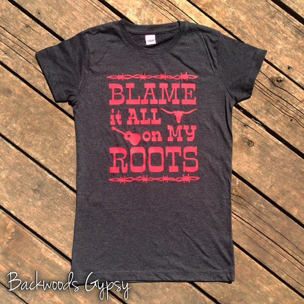 Blame it All on My Roots Country Music T-Shirt for Women